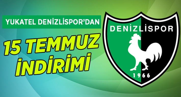 Denizlispor’dan 15 Temmuz’da özel fiyat