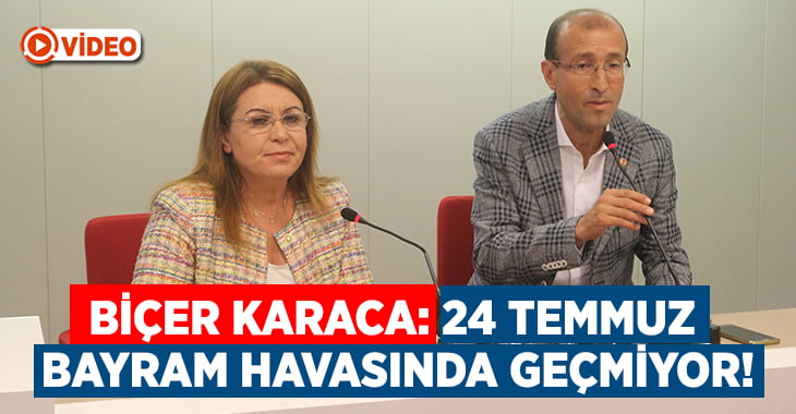 Biçer Karaca: 24 Temmuz bayram havasında geçmiyor!