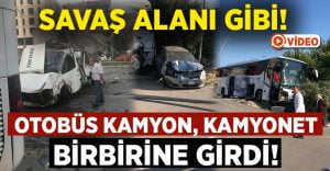 Otobüs, kamyon ve kamyonet birbirine girdi!