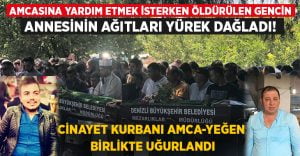 Amcasına yardım etmek isterken öldürülen gencin annesinin feryadı yürek dağladı!