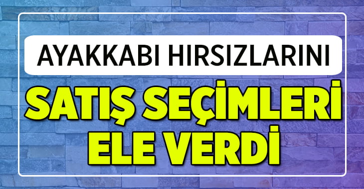 Denizli’de bir garip ayakkabı hırsızlık olayı