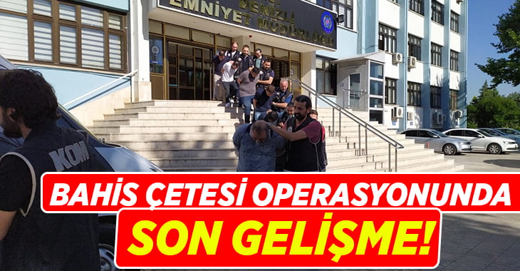 Bahis Çetesi operasyonunda son gelişme