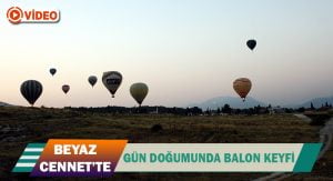 Beyaz cennet Pamukkale’yi balonlarla gün doğumu eşliğinde izliyorlar