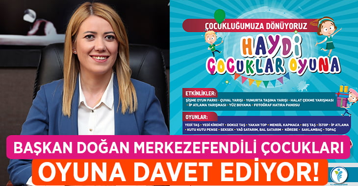 Başkan Doğan Merkezefendili çocukları oyuna davet ediyor!