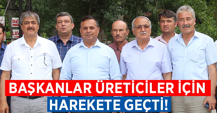 Başkanlar Üreticiler için harekete geçti!