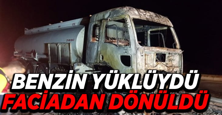 Benzin yüklü tanker yandı