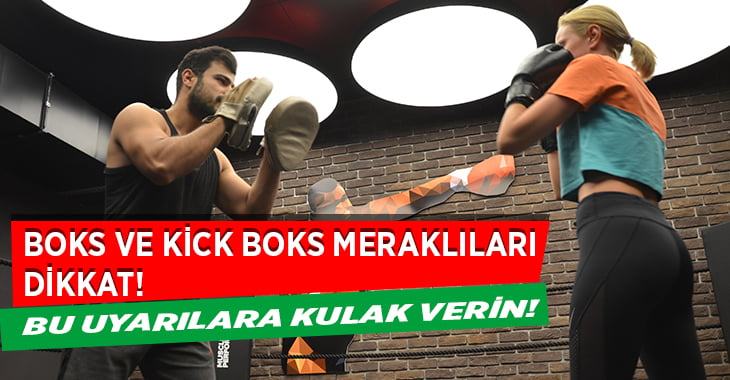 Boks ve kick boks öğrenmek isterken, bir ömür sakat kalmayın