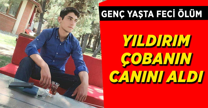 Üzerine yıldırım düşen çoban öldü