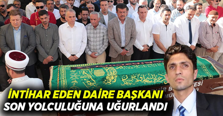 İntihar eden daire başkanı son yolculuğuna uğurlandı