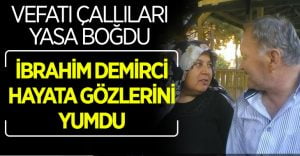 İbrahim Demirci Çallıları yasa boğdu