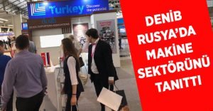 DENİB Rusya’da makine sektörünü tanıttı