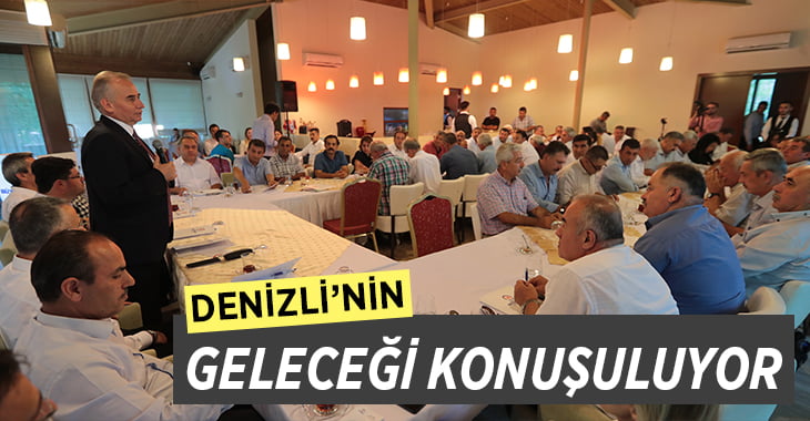 Denizli’nin geleceği konuşuluyor