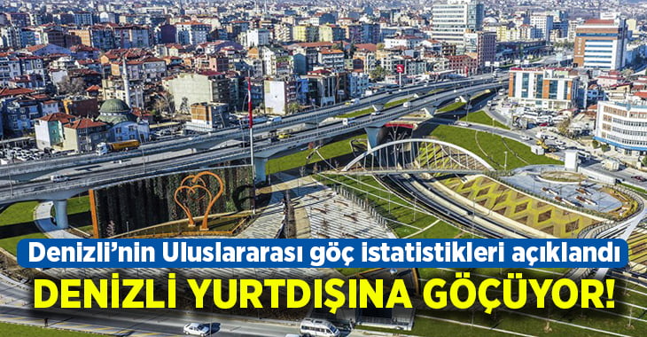 Denizli Yurtdışına göçüyor!