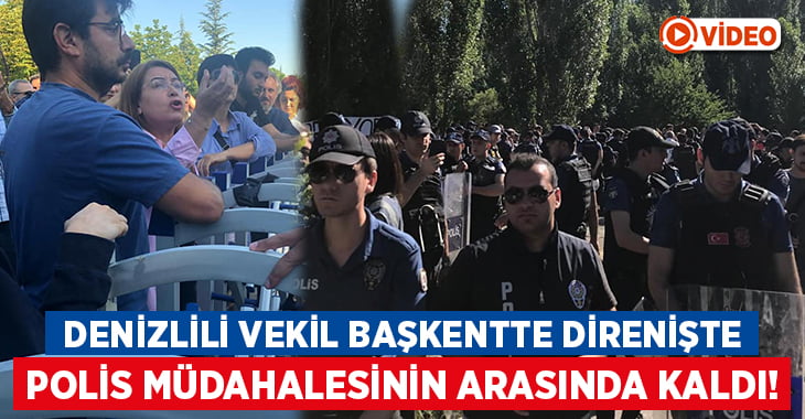 Denizlili vekil ODTÜ’de Polis Müdahalesi arasında kaldı!