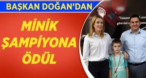 Başkan Doğan’dan minik şampiyona ödül