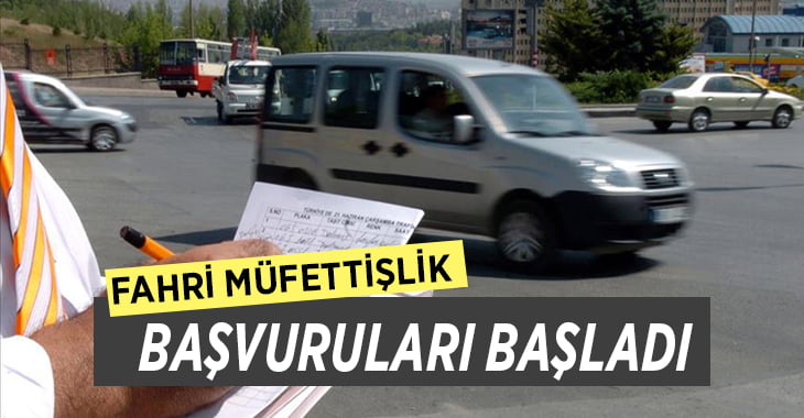 Fahri Trafik Müfettişliği müracaatları başladı