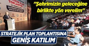 Büyükşehir’den Stratejik Plan Toplantısı