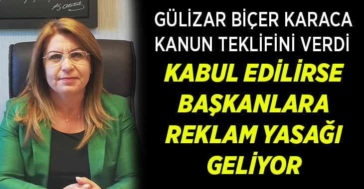 Gülizar Biçer Karaca, Başkanlara reklam yasağı getirecek kanun teklifi sundu