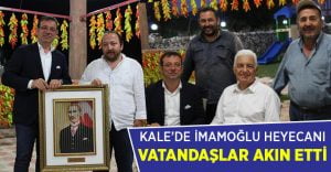 Kale’de İmamoğlu heyecanı yaşandı