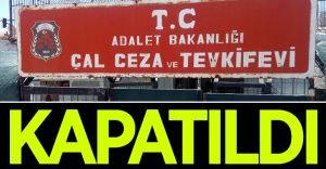 Çal B Tipi Kapalı Ceza Evi kapatıldı