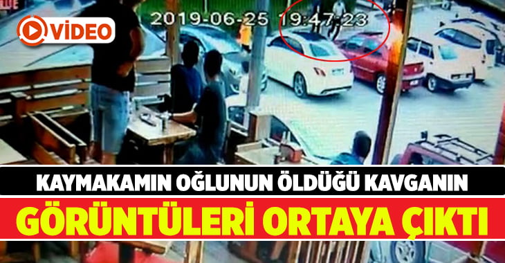 Kaymakamın oğlunun hayatını kaybettiği kavga güvenlik kamerasında