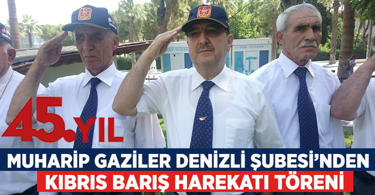 Kıbrıs Barış Harekatı’nın  45. yılı Denizli’de de kutlandı