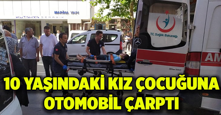 Otomobilin çarptığı küçük kız yaralandı