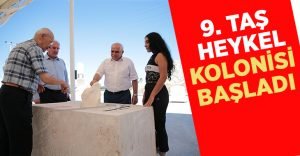 9. Taş Heykel Kolonisi başladı