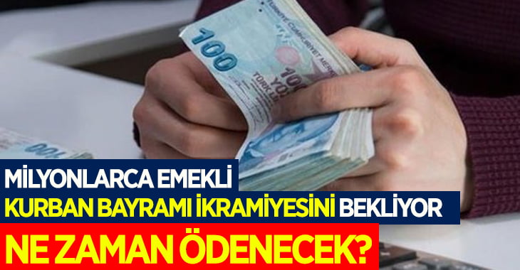 Kurban Bayramı için emekli ikramiyeleri ne zaman ödenecek?