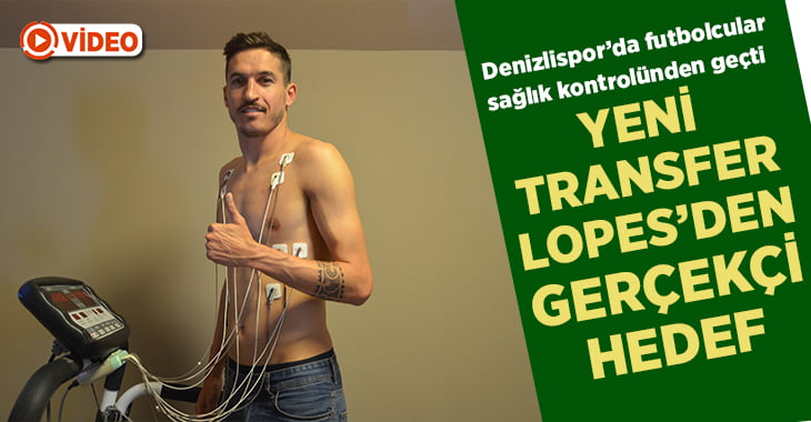 Yeni Transfer Lopes’den gerçekçi hedef