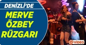 Denizli’de Merve Özbey rüzgarı