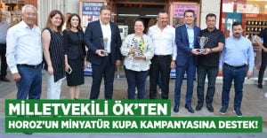 Milletvekili Ök’ten Horoz’un minyatür kupa kampanyasına destek!