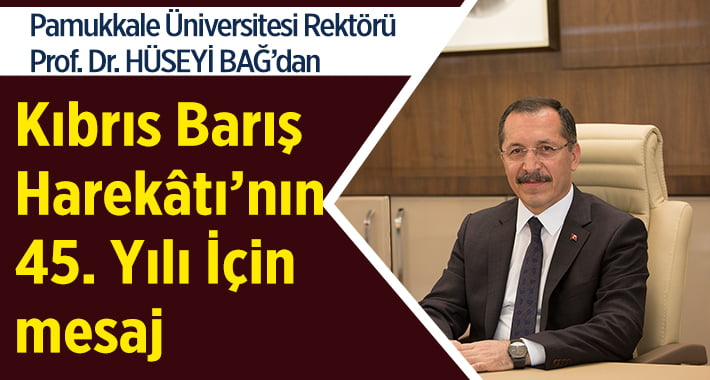 Rektör Bağ’dan Kıbrıs Barış Harekâtı’nın 45. Yılı İçin Kutlama Mesajı