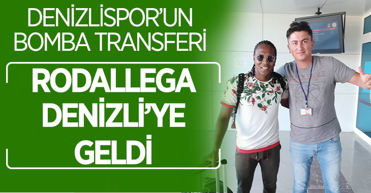 Rodallega Denizli’ye geldi