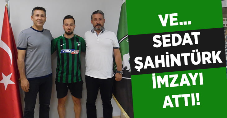 Ve… Sedat Şahintürk imzayı attı!