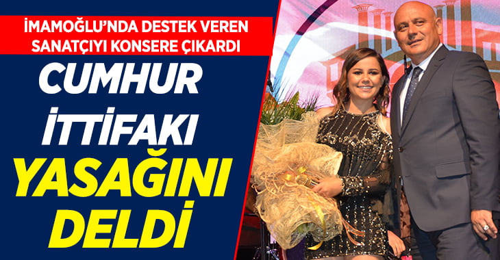 İmamoğlu’na destek veren sanatçıyı konsere çıkardı… Yasağı Deldi!