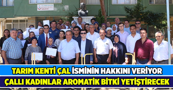 “Tarım Kenti Çal” projesine Halk Eğitim ve İŞKUR desteği