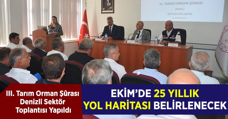 III. Tarım Orman Şûrası Denizli Sektör Toplantısı Yapıldı