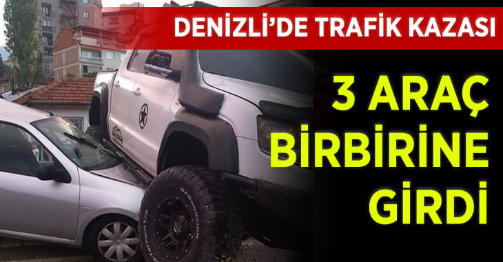 3 araç birbirine girdi: 3 yaralı