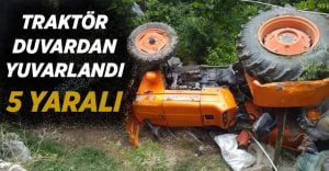 Traktör duvardan yuvarlandı:5 yaralı