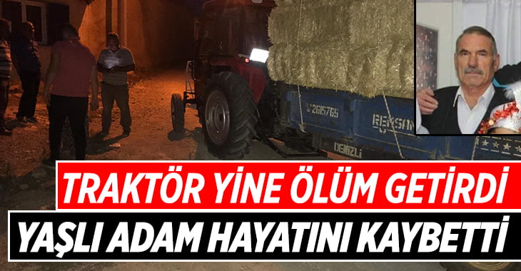 Traktör ile tekerlek arasına sıkışan şahıs hayatını kaybetti