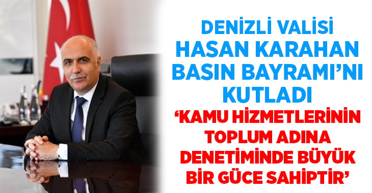 Denizli Valisi Hasan Karahan’ın Basın Bayramı Mesajı