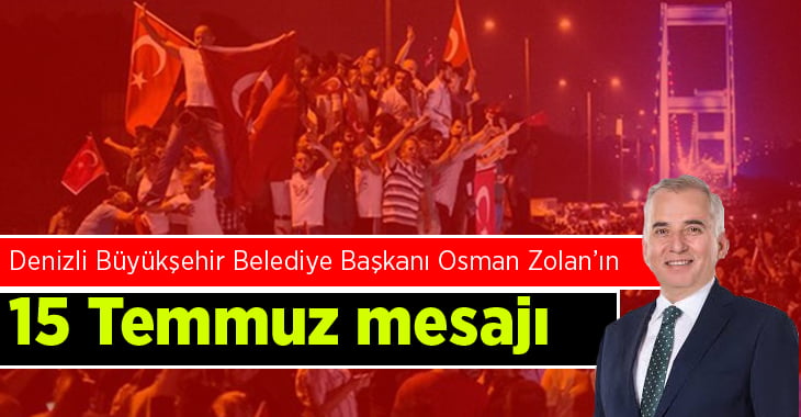 Başkan Zolan’ın 15 Temmuz Mesajı