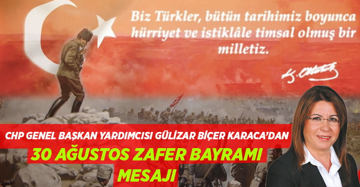 Gülizar Biçer Karaca’dan 30 Ağustos Zafer Bayramı mesajı