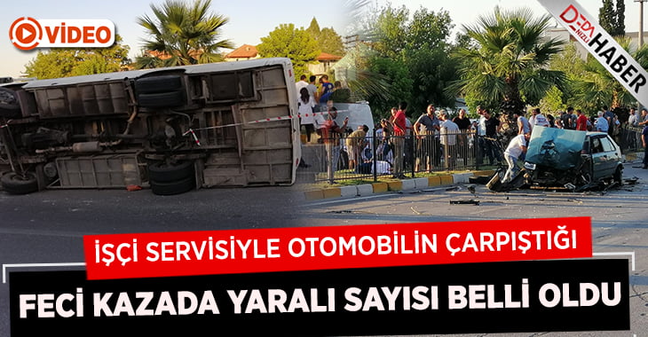 Denizli’de işçi servisiyle otomobilin çarpıştığı kazada yaralı sayısı belli oldu