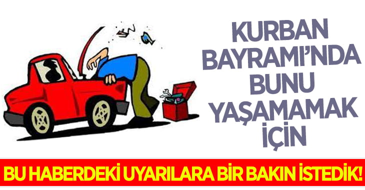 Kurban Bayramı için yola çıkacaklara önemli uyarı