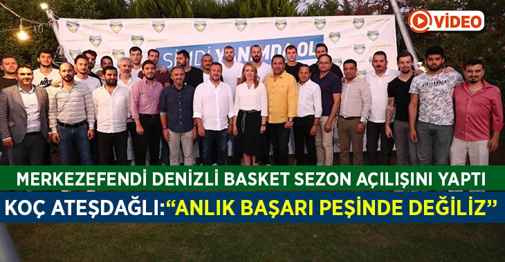 Merkezefendi Belediyesi Denizli Basket sezon açılışını yaptı