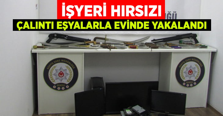 Denizli’de 3 mahallede işyeri hırsızlık yapan şahıs tutuklandı