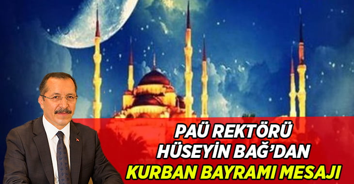 Rektör Bağ’dan Kurban Bayramı Mesajı