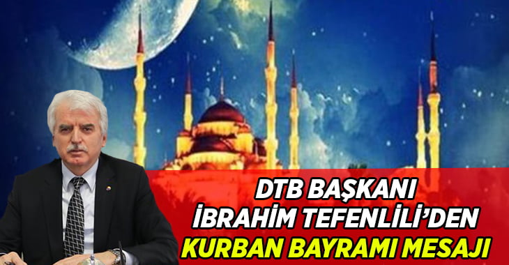 DTB Başkanı Tefenlili’den Kurban Bayramı Mesajı